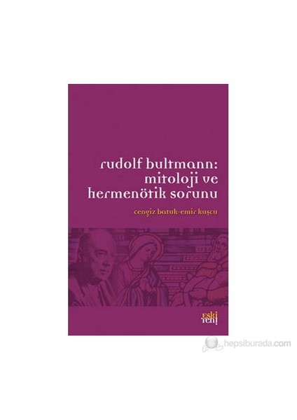 Rudolf Bultmann: Mitoloji Ve Hermenötik Sorunu-Derleme