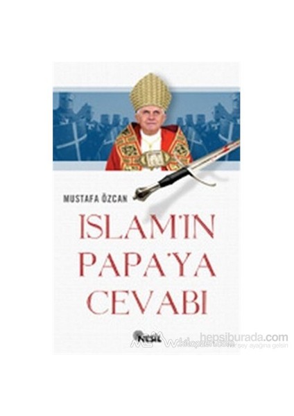 İslam'ın Papaya Cevabı Tevhit, Tesis Ve Kılıç Ekseninde