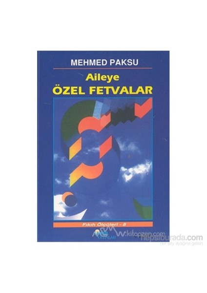 Aileye Özel Fetvalar-Mehmed Paksu