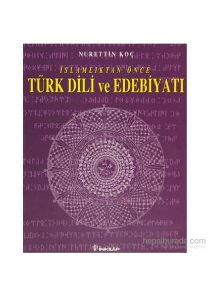 İslamlıktan Önce Türk Dili Ve Edebiyatı - Nurettin Koç