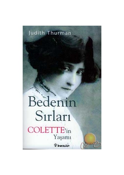 Bedenin Sırları : Colette'nin Yaşamı - Judith Thurman