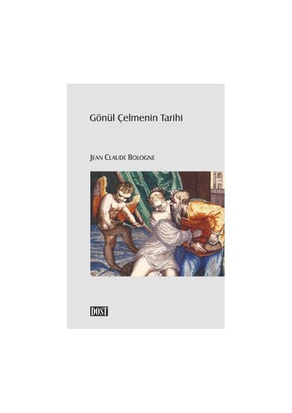 Gönül Çelmenin Tarihi - Jean Claude Bologne