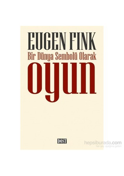 Bir Dünya Sembolü Olarak Oyun-Eugen Fink