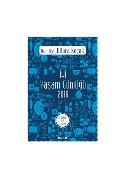 İyi Yaşam Günlüğü 2016: Erkekler İçin Ajanda-Dilara Koçak