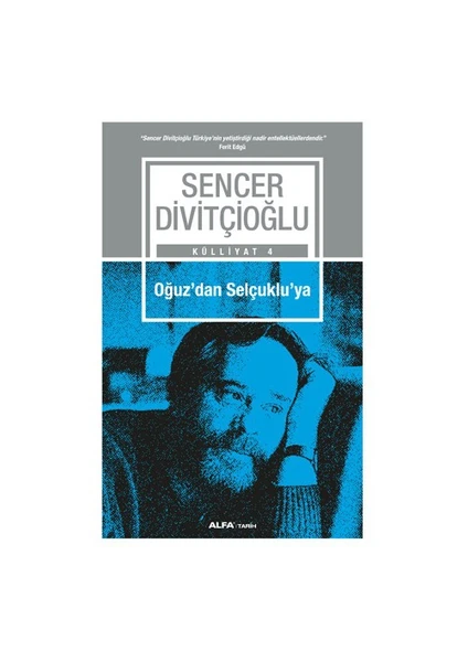 Oğuz’Dan Selçuklu’Ya-Sencer Divitçioğlu