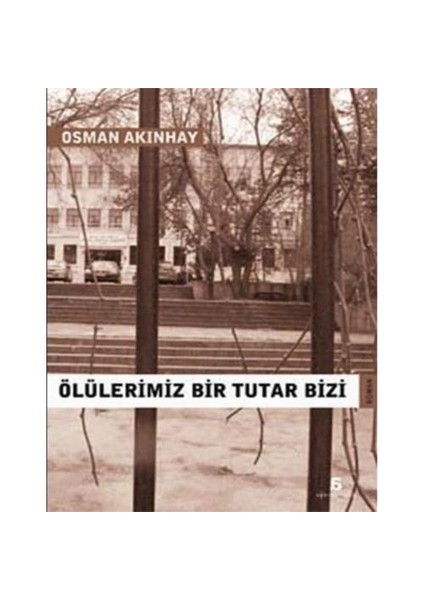 Ölülerimiz Bir Tutar Bizi