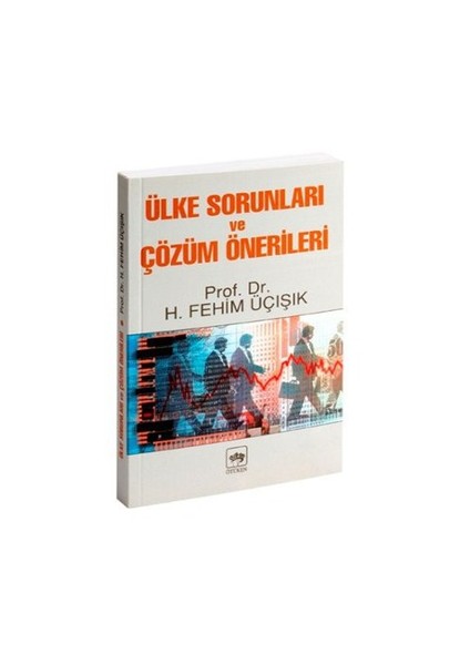 Ülke Sorunları Ve Çözüm Önerileri-H. Fehim Üçışık