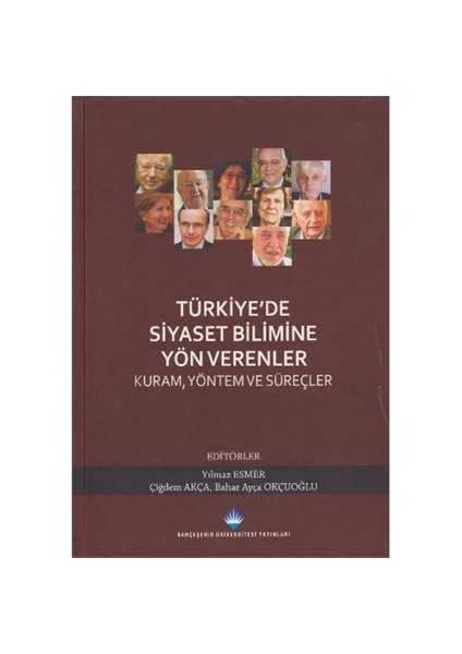 Türkiyede Siyaset Bilimine Yön Verenler-Kural Yöntem Ve Süreçler-Bahar Ayça Okçuoğlu
