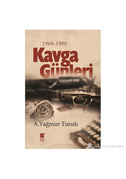 Kavga Günleri (1968 - 1980) - A. Yağmur Tunalı