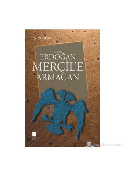 Prof. Dr. Erdoğan Merçil`E Armağan