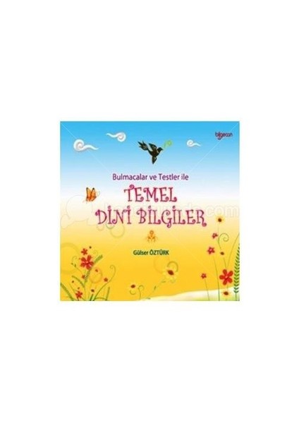 Bulmacalar ve Testler İle Temel Dini Bilgiler - Gülser Öztürk