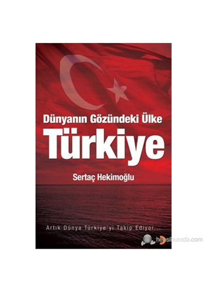 Dünyanın Gözündeki Ülke Türkiye-Sertaç Hekimoğlu