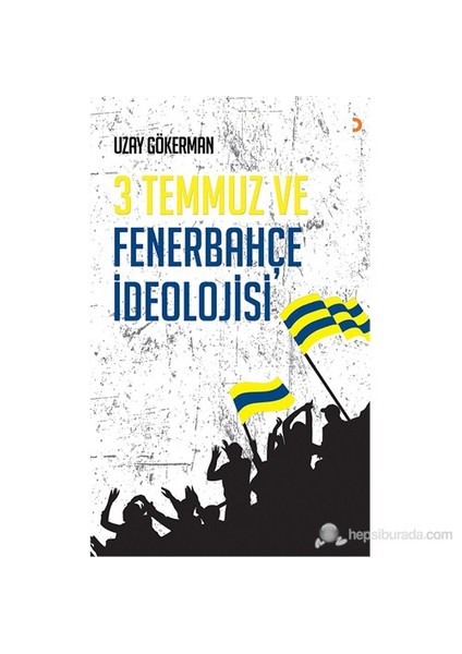 3 Temmuz ve Fenerbahçe İdeolojisi - Uzay Gökerman
