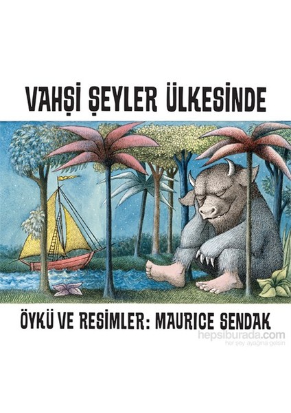 Vahşi Şeyler Ülkesinde - Maurice Sendak