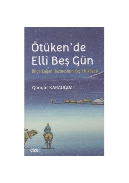 Ötükende Elli Beş Gün-Güngör Karauğuz