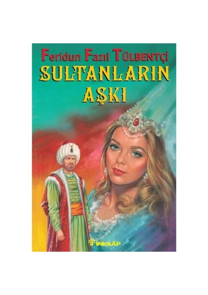 Sultanların Aşkı - Feridun Fazıl Tülbentçi