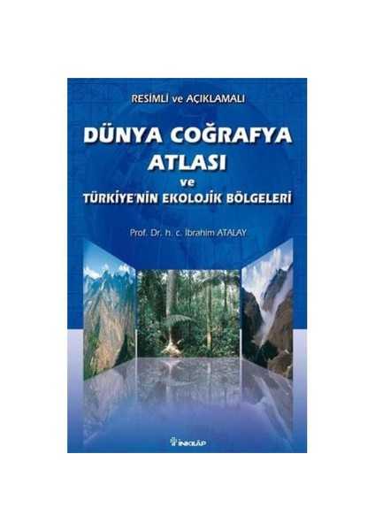 Dünya Coğrafya Atlası Ve Türkiye’nin Ekolojik Bölgeleri - İbrahim Atalay