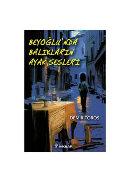 Beyoğlu’nda Balıkların Ayak Sesleri - Demir Toros