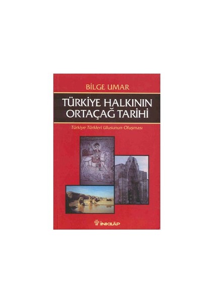 Türkiye Halkının Ortaçağ Tarihi-Bilge Umar