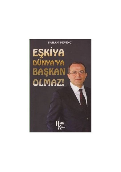 Eşkiya Dünyaya Başkan Olmaz-Şaban Sevinç