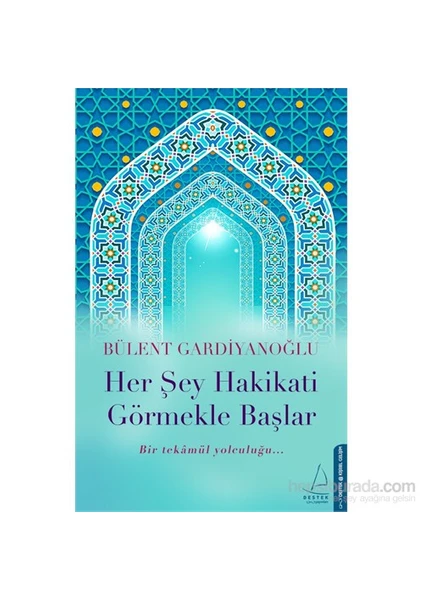 Her Şey Hakikati Görmekle Başlar - Bülent Gardiyanoğlu