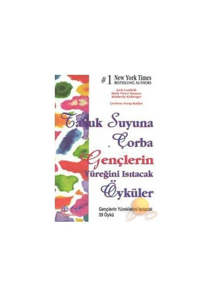 Tavuk Suyuna Çorba - Gençlerin Yüreğini Isıtacak Öyküler-Jack Canfield