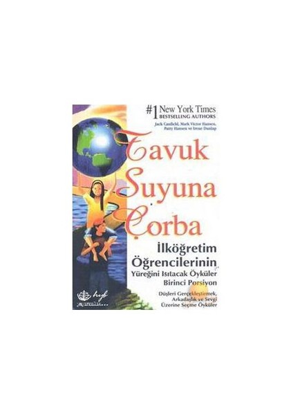 Tavuk Suyuna Çorba - İlköğretim Öğrencilerinin Yüreğinini Isıtacak Öyküler (1. Porsiyon)