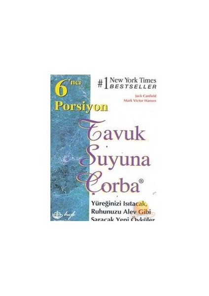Tavuk Suyuna Çorba - 6. Porsiyon Yüreğinizi Isıtacak, Ruhunuzu Alev Gibi Saracak Yeni Öyküler