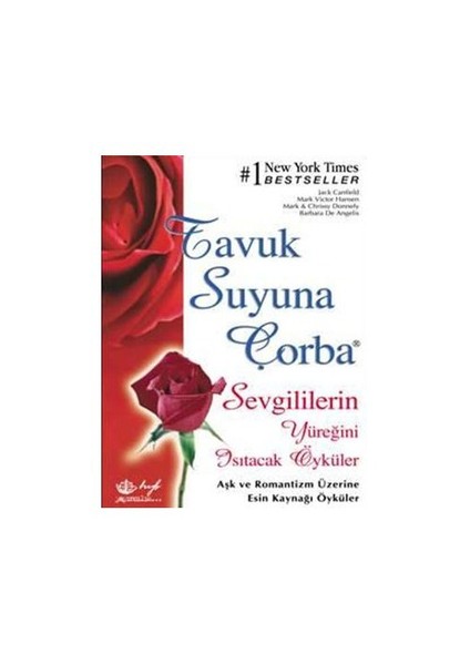 Tavuk Suyuna Çorba - Sevgililerin Yüreğini Isıtacak Öyküler-Jack Canfield