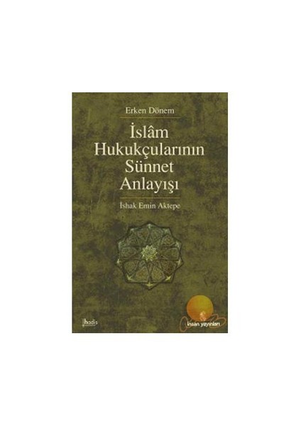 İslam Hukukçularının Sünnet Anlayışı-İshak Emin Aktepe