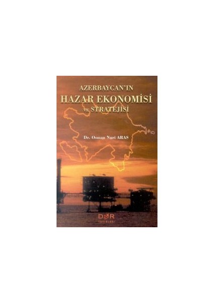 Azerbaycan'In Hazar Ekonomisi Ve Stratejisi-Osman Nuri Aras