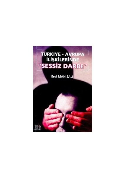 Türkiye-Avrupa İlişkilerinde Sessiz Darbe-Erol Manisalı