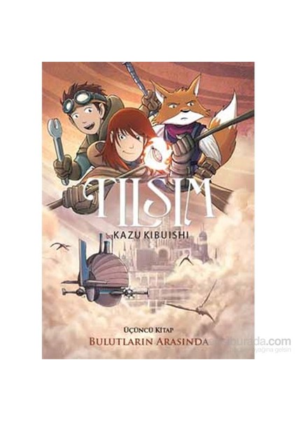 Tılsım 3. Kitap - Bulutların Arasında - Kazu Kibuishi