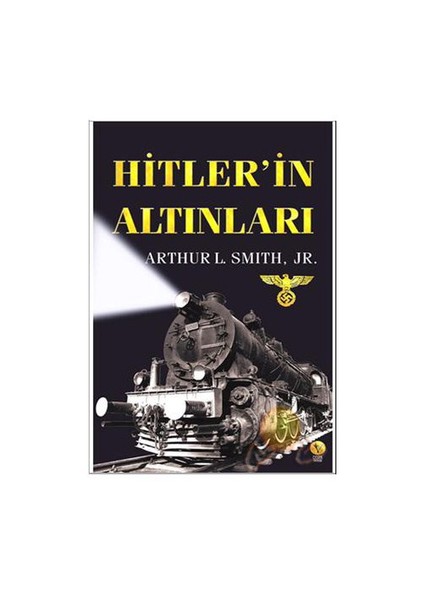 Hitler'İn Altınları-Arthur L. Smith
