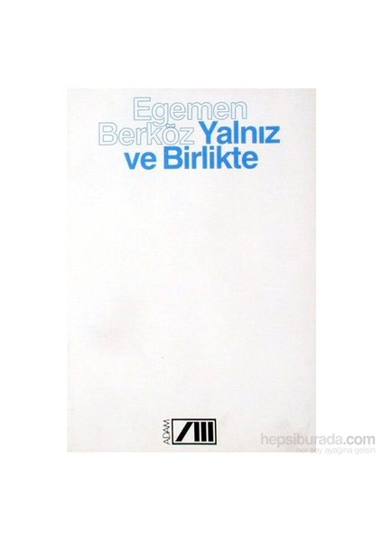 Yalnız Ve Birlikte - Egemen Berköz (1985 Basım)