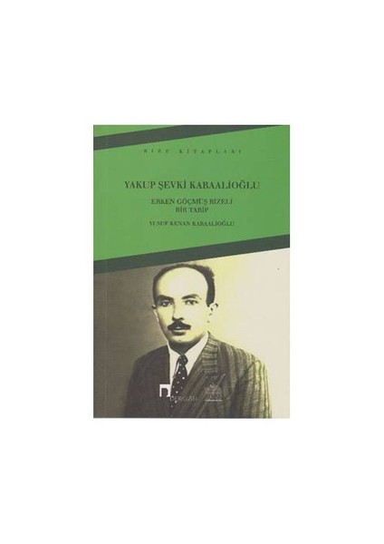 Yakup Şevki Karaalioğlu: Erken Göçmüş Rizeli Bir Tabip - Yusuf Kenan Karaalioğlu