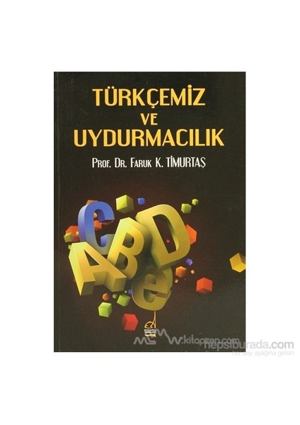 Türkçemiz Ve Uydurmacılık-Faruk Kadri Timurtaş
