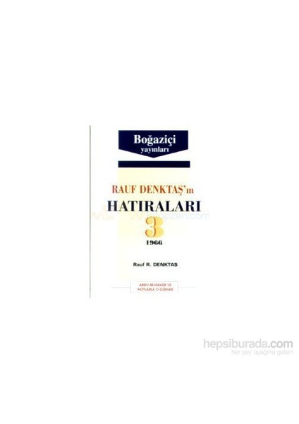 Rauf Denktaş''ın Hatıraları Cilt: 31966 Arşiv Belgeleri Ve Notlarla O Günler