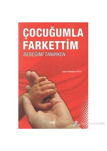 Çocuğumla Farkettim Bebeğimi Tanırken-Leyla Rahşan Kaya