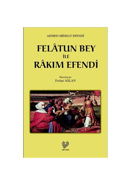 Felatun Bey İle Rakım Efendi - Ahmet Mithat Efendi