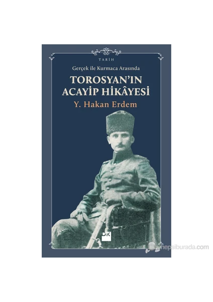 Gerçek ile Kurmaca Arasında Torosyan'ın Acayip Hikayesi - Y. Hakan Erdem