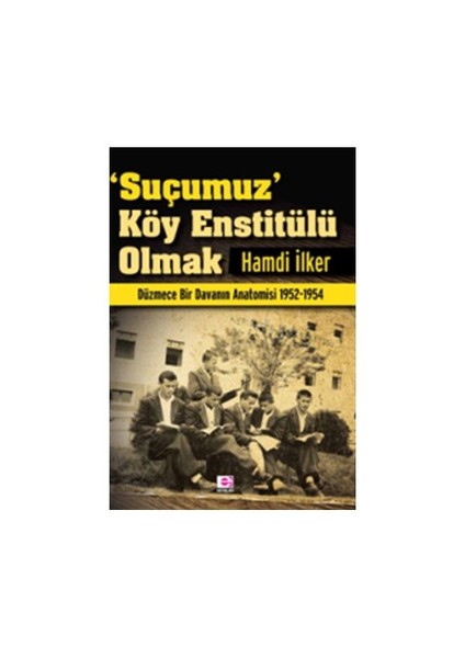‘Suçumuz’ Köy Enstitülü Olmak