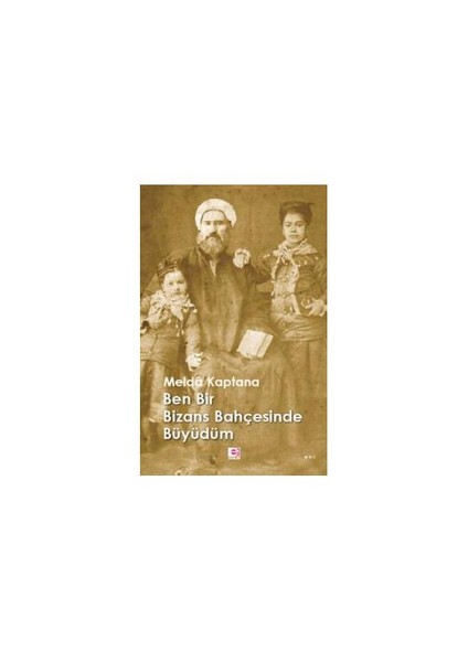 Ben Bir Bizans Bahçesinde Büyüdüm-Melda Kaptana