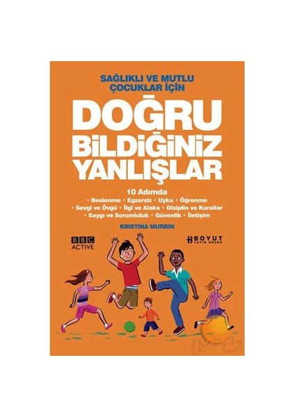 Sağlıklı Ve Mutlu Çocuklar İçin Doğru Bildiğiniz Yanlışlar