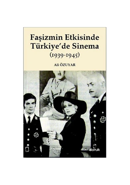 Faşizmin Etkisinde Türkiye’De Sinema (1939-1945)-Ali Özuyar