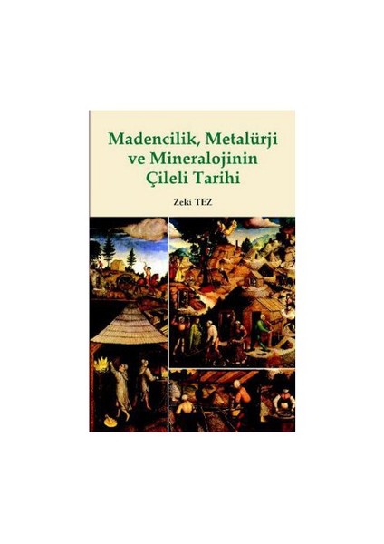Madencilik, Metalürji Ve Mineralojinin Çileli Tarihi-Zeki Tez