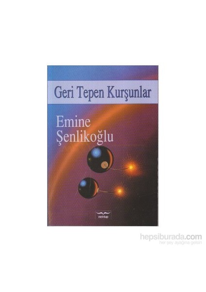 Geri Tepen Kurşunlar-Emine Şenlikoğlu