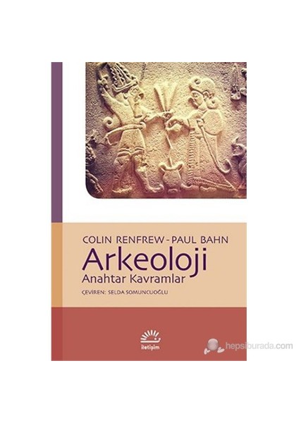 Arkeoloji - Anahtar Kavramlar-Colin Renfrew