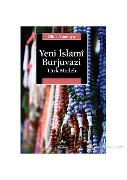 Yeni İslâmî Burjuvazi Türk Modeli-Dilek Yankaya