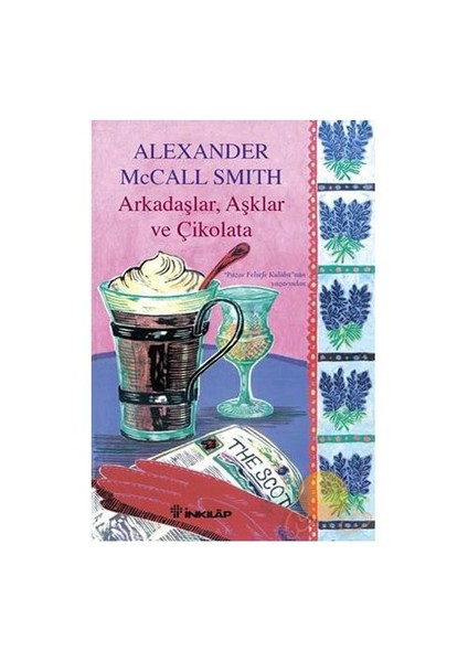 Arkadaşlar, Aşklar Ve Çikolata - Alexander Mccall Smith